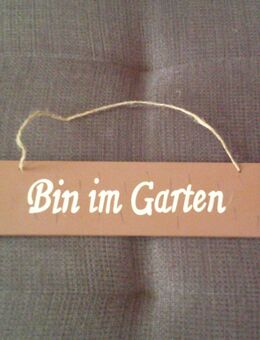 Holzschild ( Bin im Garten ) - Unna