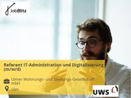 Referent IT-Administration und Digitalisierung (m/w/d) - Ulm
