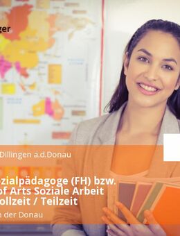 Diplom-Sozialpädagoge (FH) bzw. Bachelor of Arts Soziale Arbeit (m/w/d) Vollzeit / Teilzeit - Dillingen (Donau)