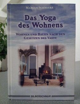 Das Yoga des Wohnens- von Marcus Schmieke Verlag > Silberschnur< GmbH - Leipzig Ost