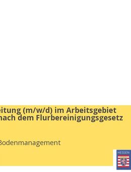 Sachbearbeitung (w/m/d) im Arbeitsgebiet Verfahren nach dem Flurbereinigungsgesetz (FlurbG) - Marburg