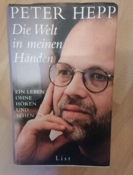 Die Welt in meinen Händen Ein Leben ohne Hören und Sehen Hepp Pet - Hamburg Wandsbek