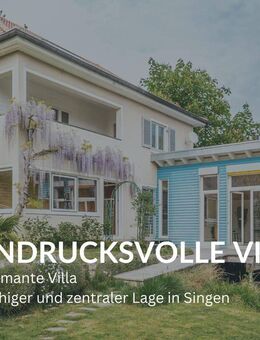 EINDRUCKSVOLLE VILLA - Charmante Villa in ruhiger und zentraler Lage in Singen - Singen (Hohentwiel)