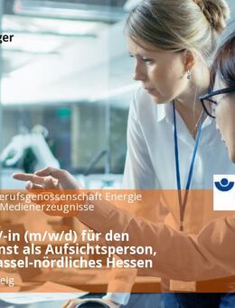 Ingenieur/-in (m/w/d) für den Außendienst als Aufsichtsperson, Bereich Kassel-nördliches Hessen - Braunschweig