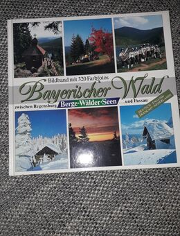 Bayerischer Wald Zwischen Regensburg und Passau. Berge - Wälder - Seen - Euskirchen