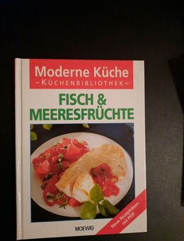 Moderne Küche, Fisch & Meeresfrüchte, Neue Rezeptideen mit Pfiff (Moewig) - Essen
