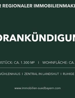 VORANKÜNDIGUNG: EINE AUßERGEWÖHNLICHE GELEGENHEIT IN ZENTRALER LAGE LANDSHUTS - Landshut