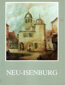 "Neu-Isenburg" - Die Entwicklung der Hugenottenstadt - Frankfurt (Main) Sachsenhausen-Süd