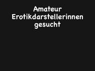 Amateur Erotikdarstellerinnen gesucht - Münster