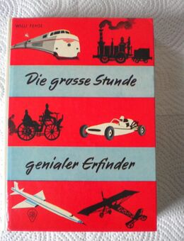Die grosse Stunde genialer Erfinder,Willi Fehse,Fischer Verlag,1966 - Linnich