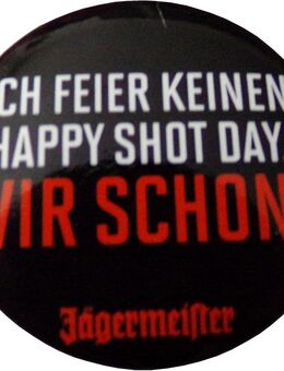 Jägermeister - Ich Feier keinen Happy Shot Day. Wir Schon - Button 30 mm - Doberschütz