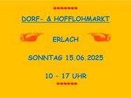 Dorf- & Hofflohmarkt in Erlach am Sonntag 15.06.2025 von 10–17 Uhr - Ochsenfurt