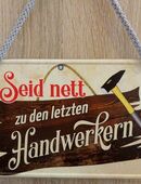 Lustiges Hängeschild Seid nett zu den letzten Handwerkern in 10115