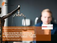 Jurist (m/w/d) für die Abteilung "Telekommunikation, Internet und Verbraucherrecht" Vollzeit / Teilzeit - Villingen-Schwenningen