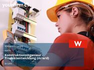 Konstruktionsingenieur - Produktentwicklung (m/w/d) - Ulm