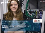 IT-Administratorin / IT-Administrator (m/w/d) - Berlin