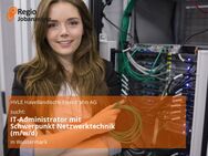 IT-Administrator mit Schwerpunkt Netzwerktechnik (m/w/d) - Wustermark