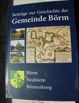 Beiträge zur Geschichte der Gemeinde Börm. Börm- Neubörm- Börmerkoog. Buch, ovp, 39,- - Flensburg