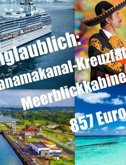Unglaublich: Panamakanal-Kreuzfahrt 17 Tage Meerblickkabine 799 Euro ! - Wunstorf