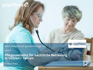 Pflegespezialist für nächtliche Betreuung in Vollzeit / Teilzeit - München