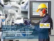 Supervisor Bauleiter Obermonteur Montageleiter Industriemontage international (m/w/d) - Faulbach