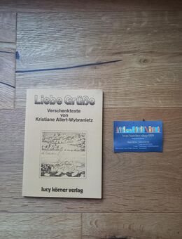 Liebe Grüße. Verschenktexte von 1996, 31. Auflage, Kristiane Allert-Wybranietz (Autorin) - Rosenheim
