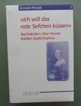 Pistiak: „Ich will das rote Sefchen küssen": Nachdenken über Heines letzten Gedichtzyklus (neu) - Münster