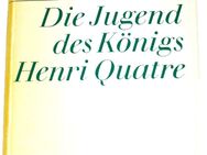 Die Jugend des Königs Henri Quatre. Heinrich Mann. Weltliteratur - Sieversdorf-Hohenofen