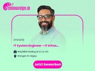 (Senior) IT System Engineer – IT Infrastructure (m/w/d) - Wangen (Allgäu)