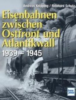 Eisenbahn zwischen Ostfront und Atlantikwall 1939-1945 - Spraitbach