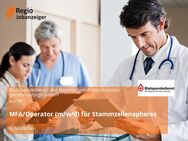 MFA/Operator (m/w/d) für Stammzellenapherese - München