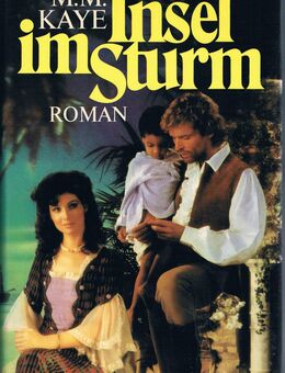 Insel im Sturm. Roman von M.M. Kaye - Mönchengladbach