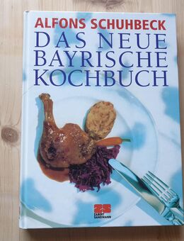 Kochbuch: Das neue bayrische Kochbuch - Alfons Schuhbeck - Eichstätt