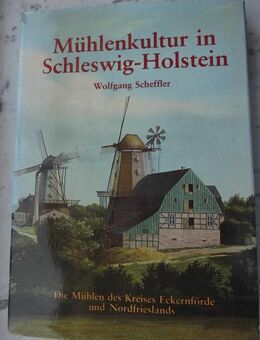 Mühlenkultur in Schleswig-Holstein.  Die Mühlen des Kreises Eckernförde und Nordfrieslands. Buch von Wolfgang Scheffler, Wachholtz 1982, 6,- - Flensburg