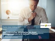 Kaufmännischer Mitarbeiter im Asset Management (m/w/d) Vollzeit / Teilzeit - Tauberbischofsheim
