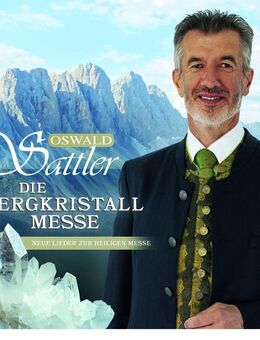 Oswald Sattler Die Bergkristall-Messe-CD - Schwäbisch Hall