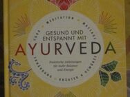 Gesund und entspannt mit AYURVEDA - Praktische Anleitungen für mehr Balance und Energie - München