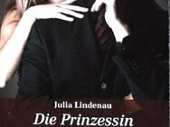 Die Prinzessin und der Playboy. Julia Lindenau. 3 Romane in einem - Sieversdorf-Hohenofen