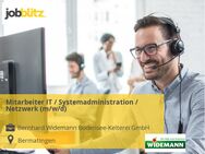 Mitarbeiter IT / Systemadministration / Netzwerk (m/w/d) - Bermatingen