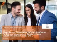 Client Service Coordinator (w/m/d) (Kaufmann für Bürokommunikation, Bürokaufmann, Industriekaufmann, Groß- und Außenhandelskaufmann o. ä.) - Essen