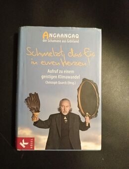 Schmelzt das Eis in euren Herzen! von Angaangaq (Gebundene Ausgabe) - Essen