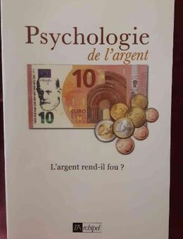 La Psychologie de l'argent - L'argent rend-il fou ? Thierry Gallois / Édition l’Archipel - Aachen