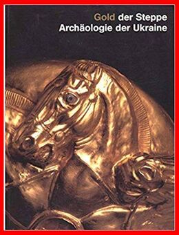 GOLD DER STEPPE - ARCHÄOLOGIE DER UKRAINE - Köln