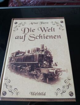 Sammlerbuch "Die Welt auf Schienen" Weltbild v. 1918, Ausgabe 2006 - Simbach (Inn) Zentrum