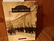 Bad Aibling. Aus der Reihe "Archivbilder". Broschierte TB-Ausgabe v. 1999. Helmut Loose (Autor) - Rosenheim