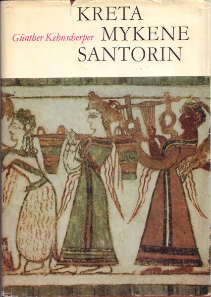 Buch von Günther Kehnscherper KRETA MYKENE SANTORIN [1971] - Zeuthen