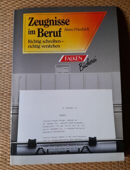 Hans Friedrich: Zeugnisse im Beruf. Richtig schreiben - richtig verstehen. Falken Bücherei - Nürnberg