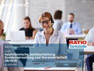 Kaufmännische Sachbearbeitung Kundenverwaltung und Warenwirtschaft (m/w/d) - Münster