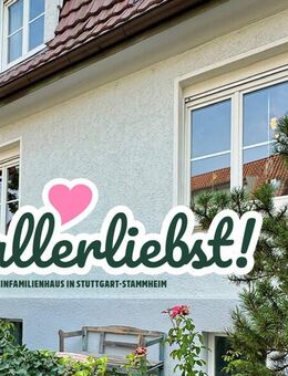 Allerliebst! Einfamilienhaus in Stuttgart-Stammheim - Stuttgart