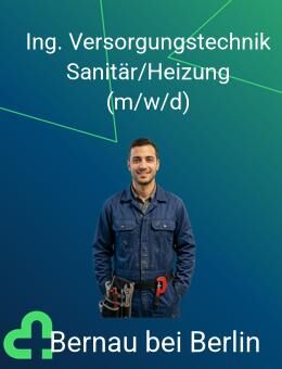 Ingenieur für Versorgungstechnik (m/w/d) Bereich Sanitär / Heizung / Lüftung - Bernau (Berlin)